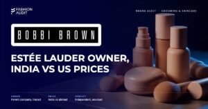 Bobbi Brown brand audit by FashionAudit: Bobbi Brown logo and the headline “Estée Lauder Owner, India vs US Prices” over foundation bottles