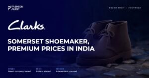 Clarks brand audit by FashionAudit: Clarks logo and the headline “Somerset Shoemaker, Premium Prices in India” over a pair of classic suede desert boots on a cobblestone street