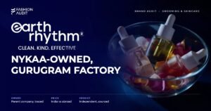 Earth Rhythm brand audit by FashionAudit: Earth Rhythm logo and the headline “Nykaa-Owned, Gurugram Factory” over serums with flower petals in a glass bowl