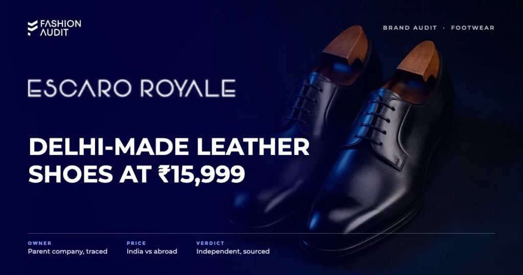 Escaro Royale brand audit by FashionAudit: Escaro Royale logo and the headline “Delhi-Made Leather Shoes at ₹15,999” over a pair of handcrafted burnished leather oxford shoes on a shoe tree