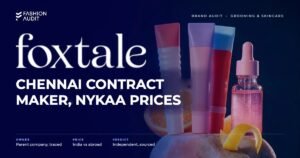 Foxtale brand audit by FashionAudit: Foxtale logo and the headline “Chennai Contract Maker, Nykaa Prices” over playful skincare tubes and serums with citrus slices on pastel stone